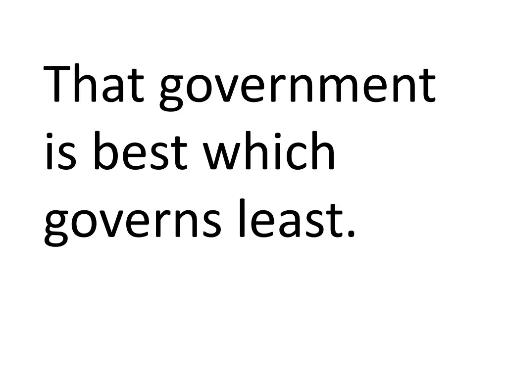 that government is best which governs least