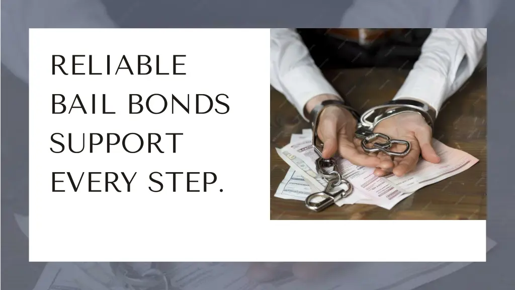 reliable bail bonds support every step