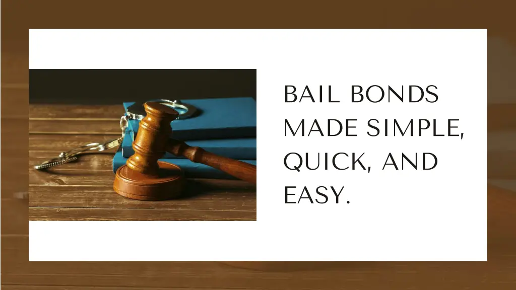 bail bonds made simple quick and easy