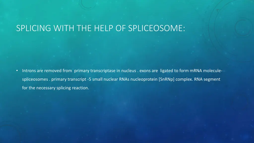 splicing with the help of spliceosome