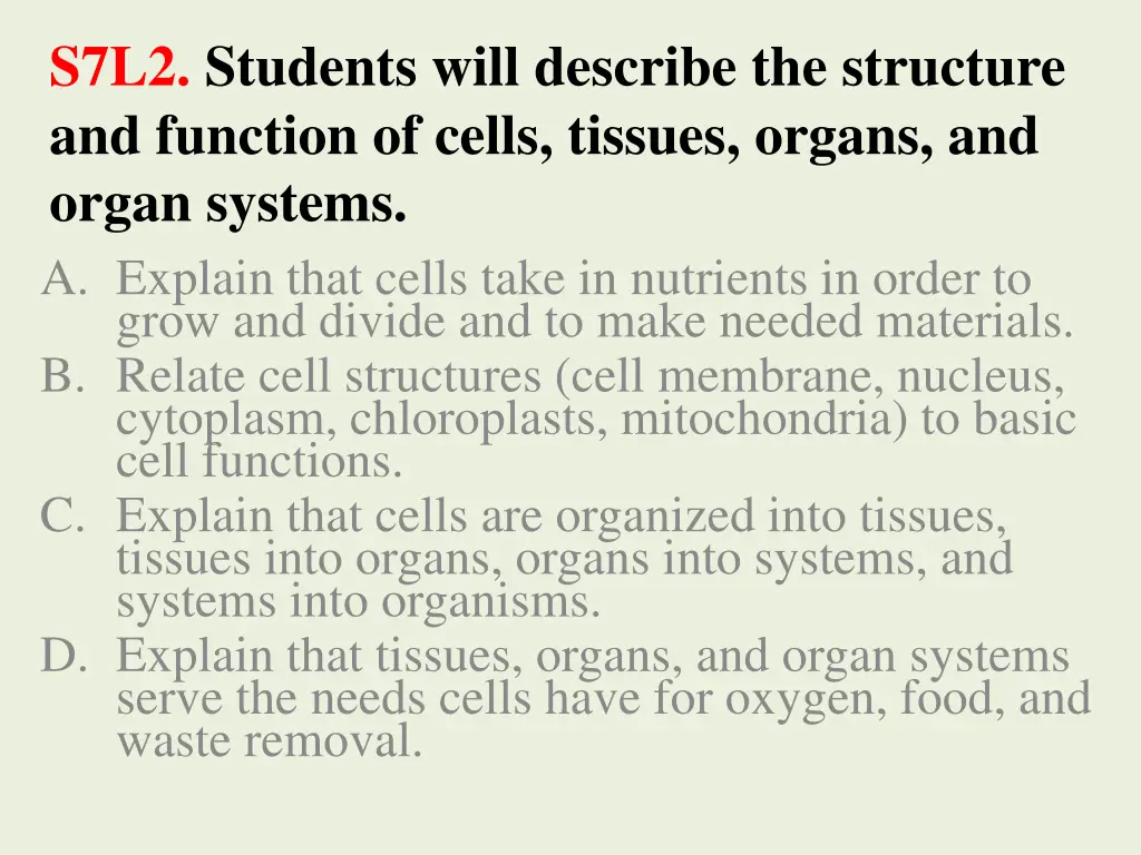 s7l2 students will describe the structure