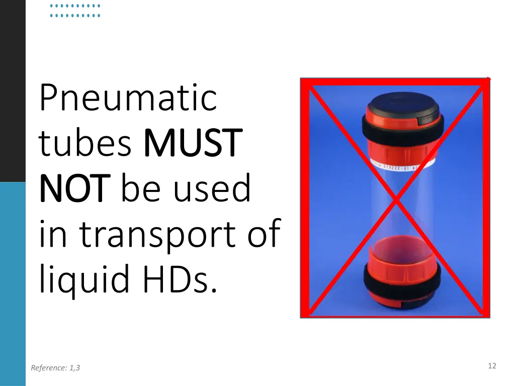 pneumatic tubes must must not not be used