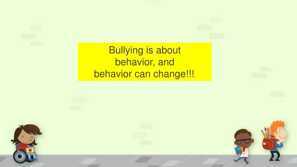 bullying is about behavior and behavior can change