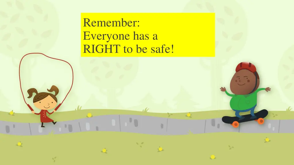 remember everyone has a right to be safe