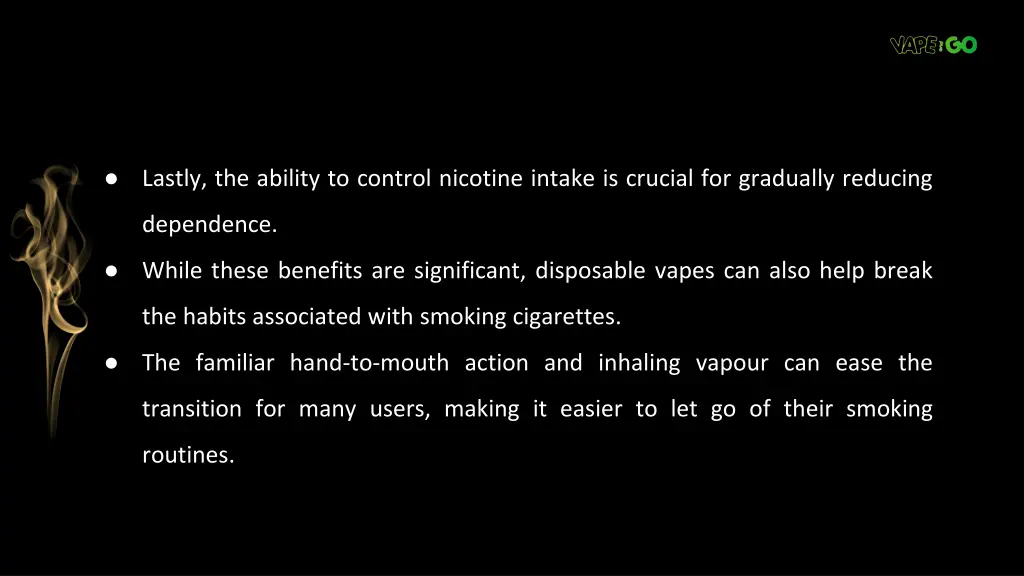 lastly the ability to control nicotine intake