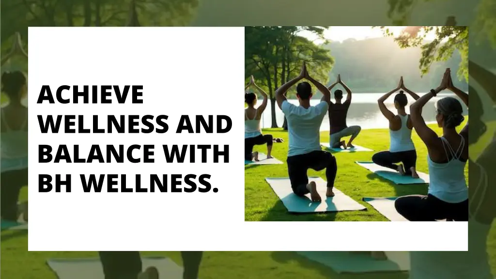 achieve wellness and balance with bh wellness