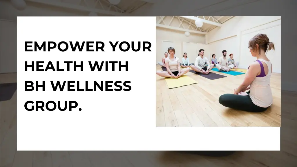 empower your health with bh wellness group