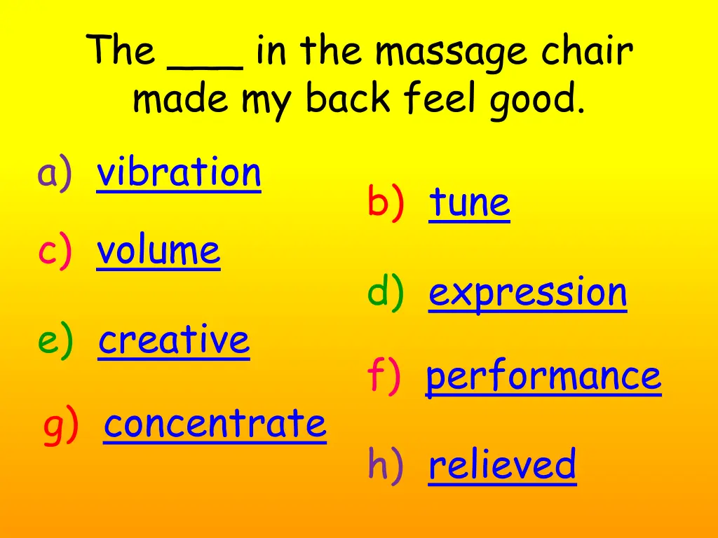 the in the massage chair made my back feel good