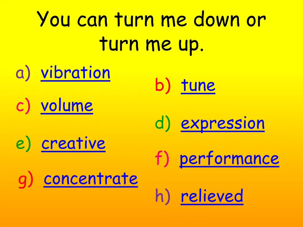 you can turn me down or turn me up a vibration