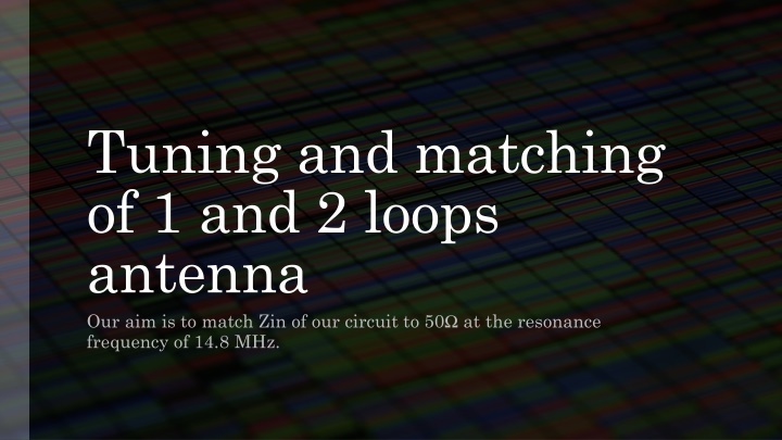 tuning and matching of 1 and 2 loops antenna