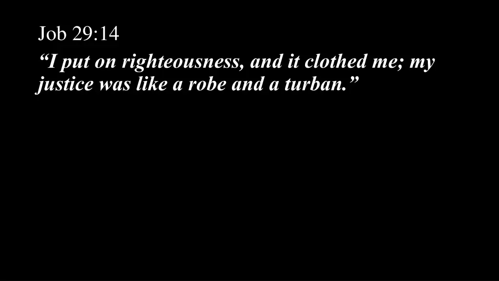 job 29 14 i put on righteousness and it clothed