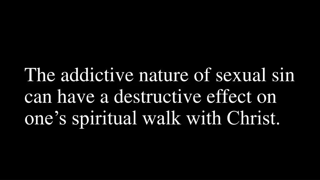 the addictive nature of sexual sin can have