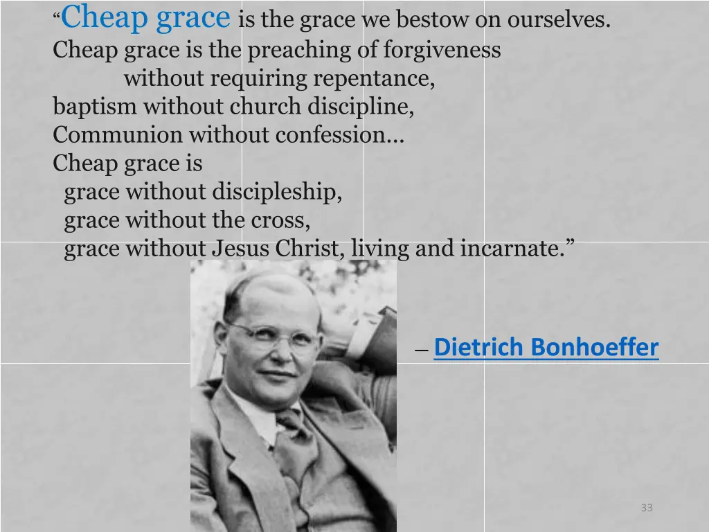 cheap grace is the grace we bestow on ourselves