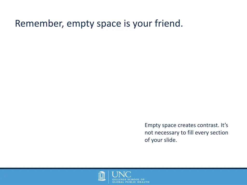 remember empty space is your friend