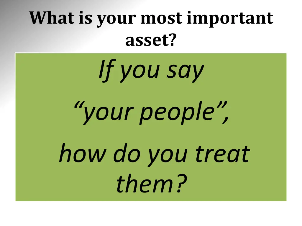 what is your most important asset if you say