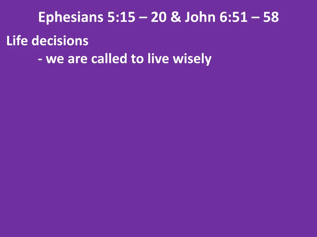 ephesians 5 15 20 john 6 51 58 2