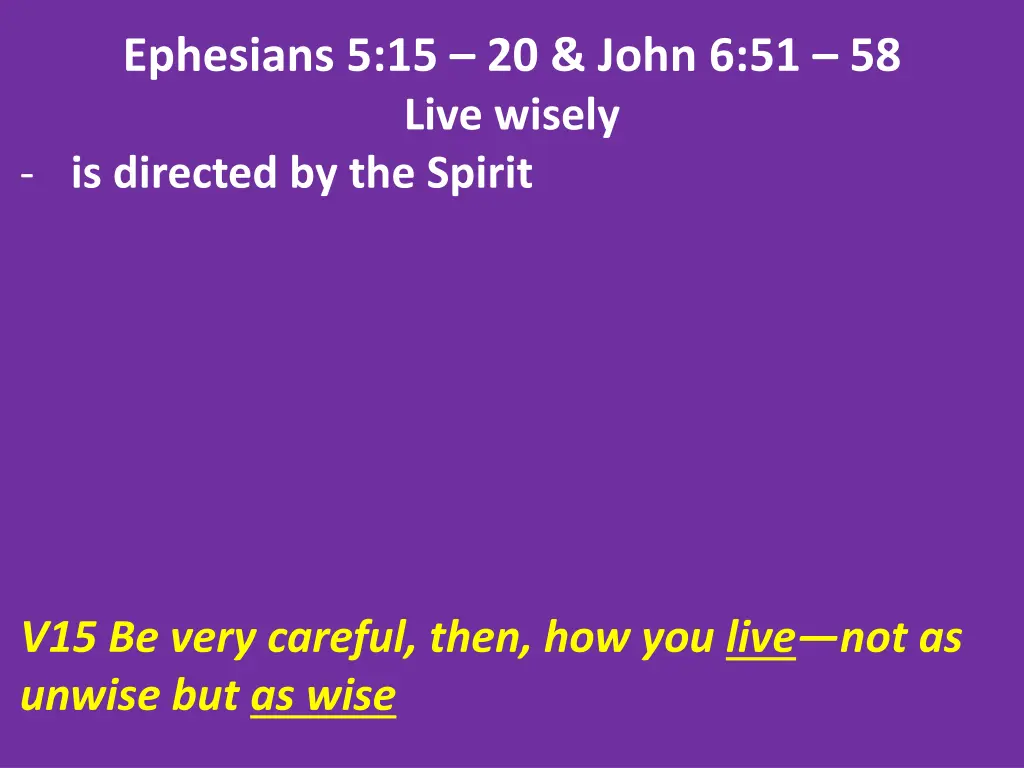 ephesians 5 15 20 john 6 51 58 live wisely 1