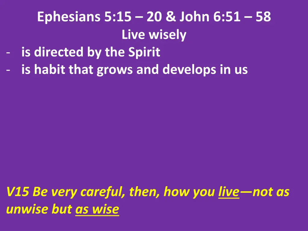 ephesians 5 15 20 john 6 51 58 live wisely 2