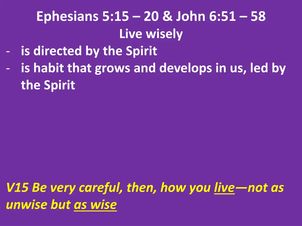 ephesians 5 15 20 john 6 51 58 live wisely 3