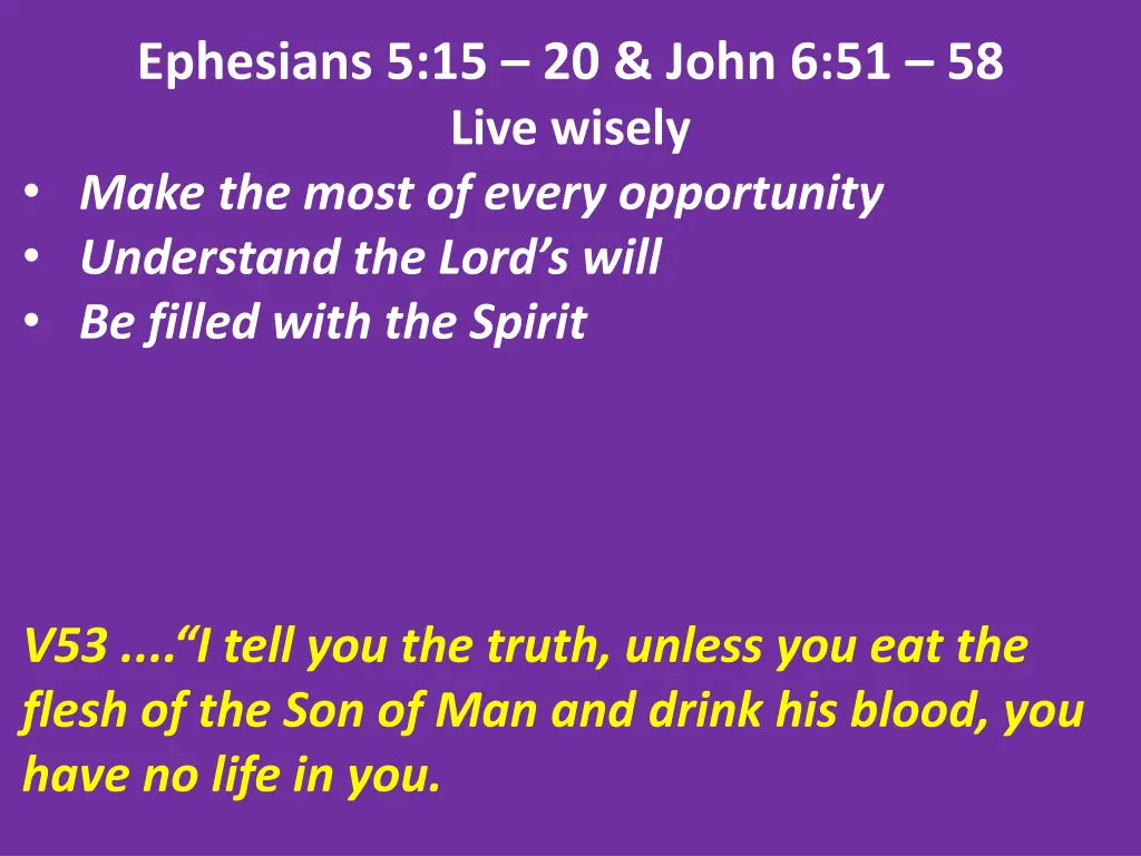 ephesians 5 15 20 john 6 51 58 live wisely make 14