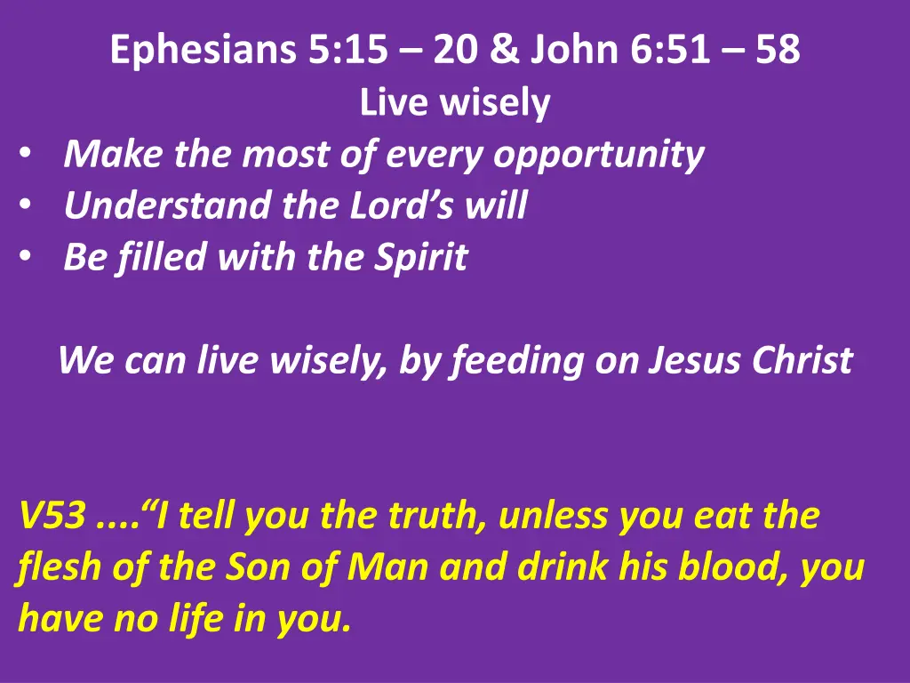 ephesians 5 15 20 john 6 51 58 live wisely make 15