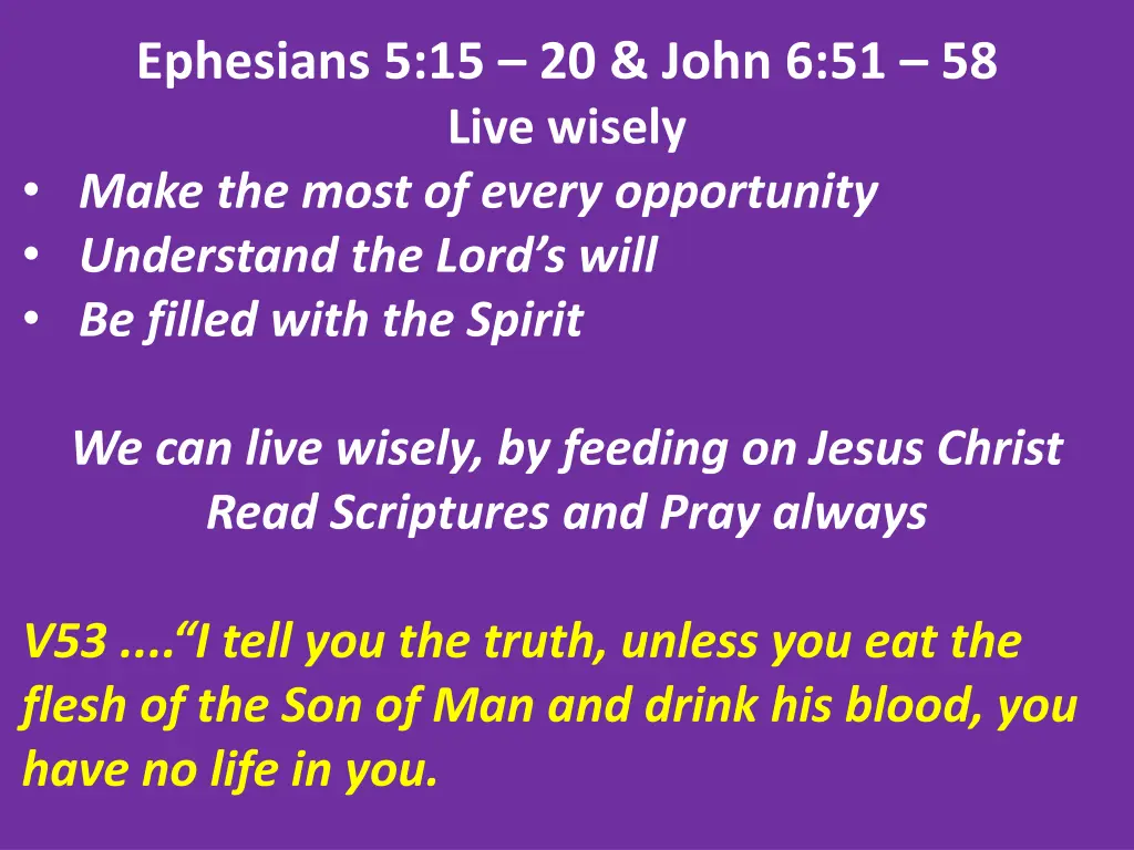 ephesians 5 15 20 john 6 51 58 live wisely make 16