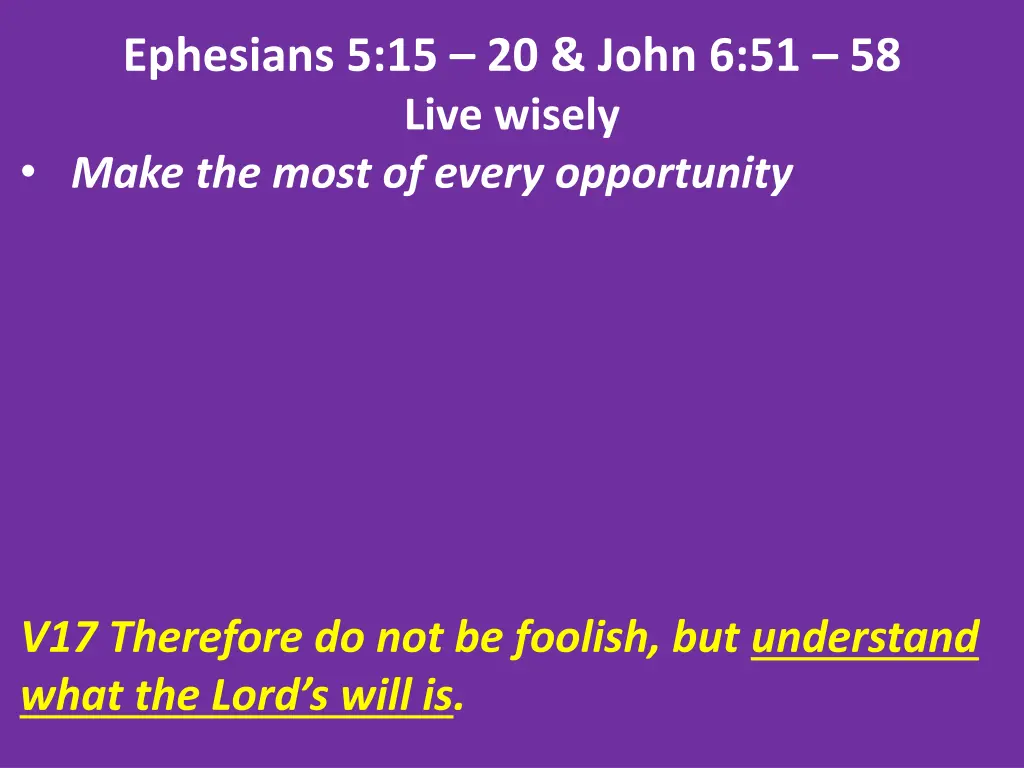 ephesians 5 15 20 john 6 51 58 live wisely make 3