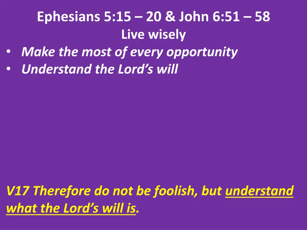 ephesians 5 15 20 john 6 51 58 live wisely make 4