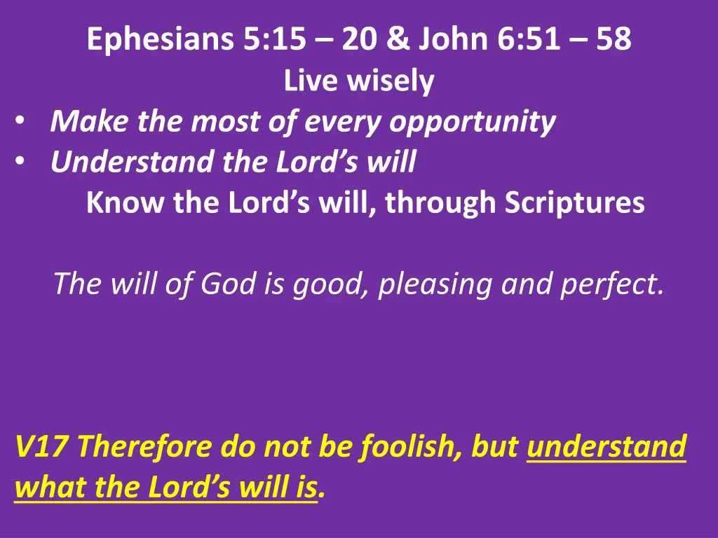 ephesians 5 15 20 john 6 51 58 live wisely make 7