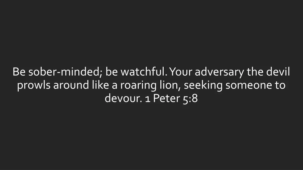 be sober minded be watchful your adversary