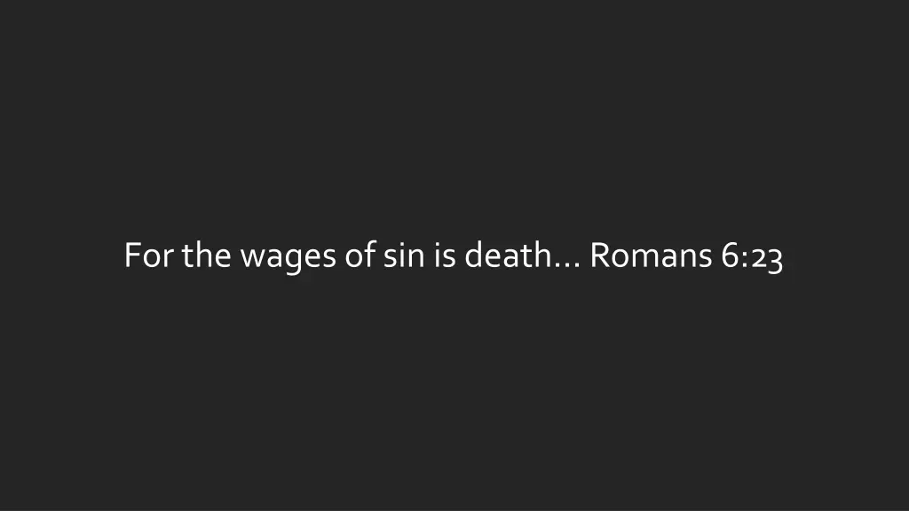 for the wages of sin is death romans 6 23