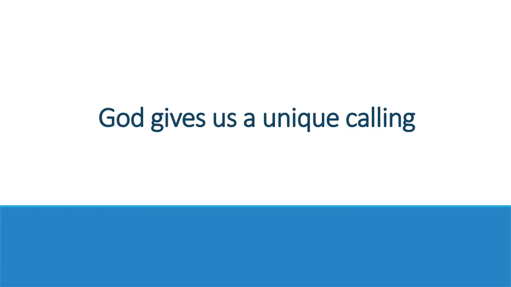 god gives us a unique calling god gives