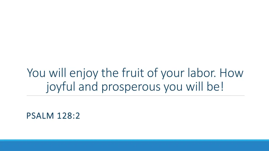 you will enjoy the fruit of your labor how joyful