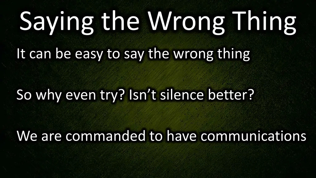 saying the wrong thing