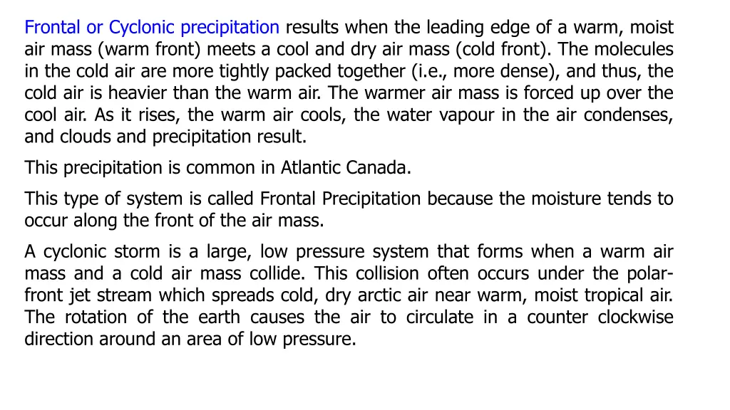 frontal or cyclonic precipitation results when