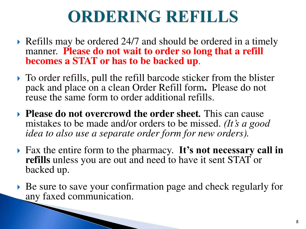 refills may be ordered 24 7 and should be ordered