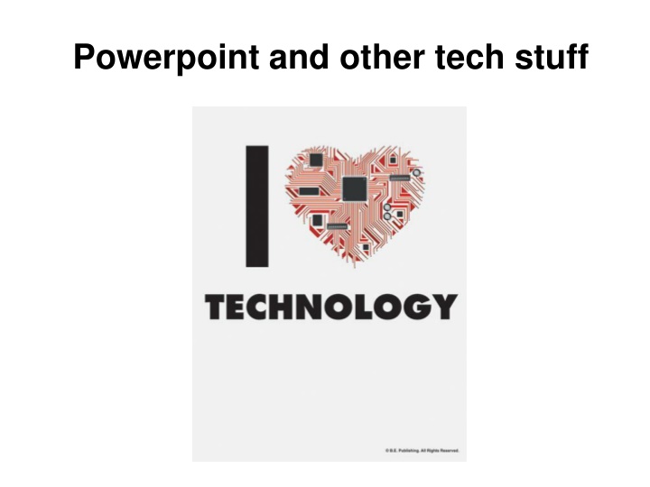 powerpoint and other tech stuff