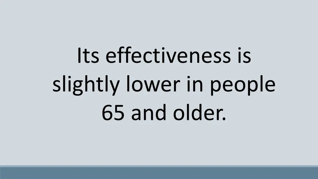 its effectiveness is slightly lower in people