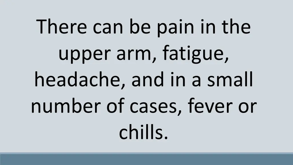 there can be pain in the upper arm fatigue