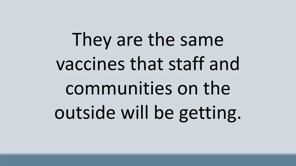 they are the same vaccines that staff