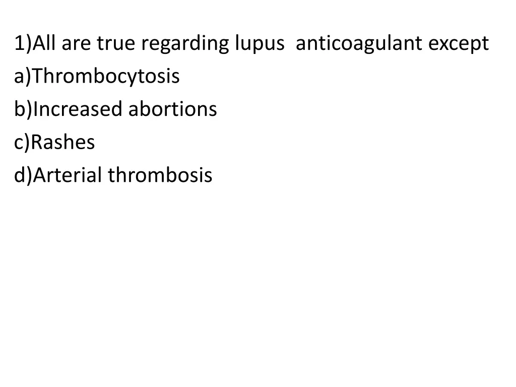 1 all are true regarding lupus anticoagulant