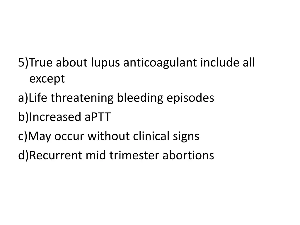 5 true about lupus anticoagulant include