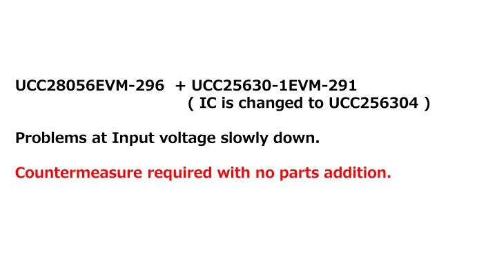 ucc28056evm 296 ucc25630 1evm 291 ic is changed