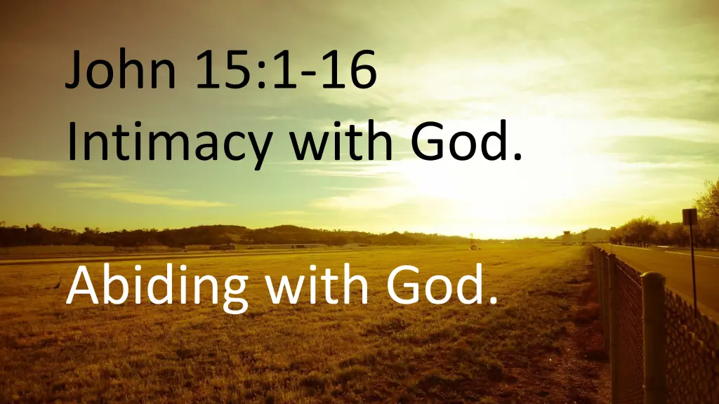 john 15 1 16 intimacy with god