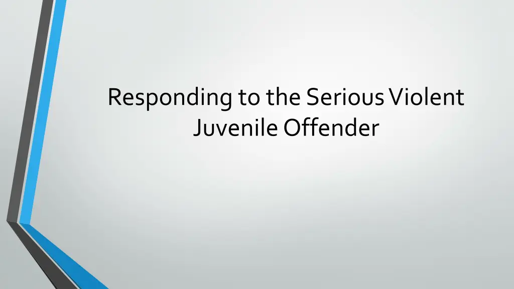 responding to the serious violent juvenile