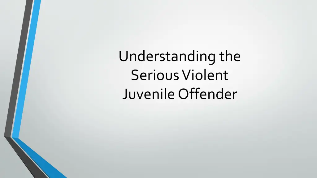 understanding the serious violent juvenile