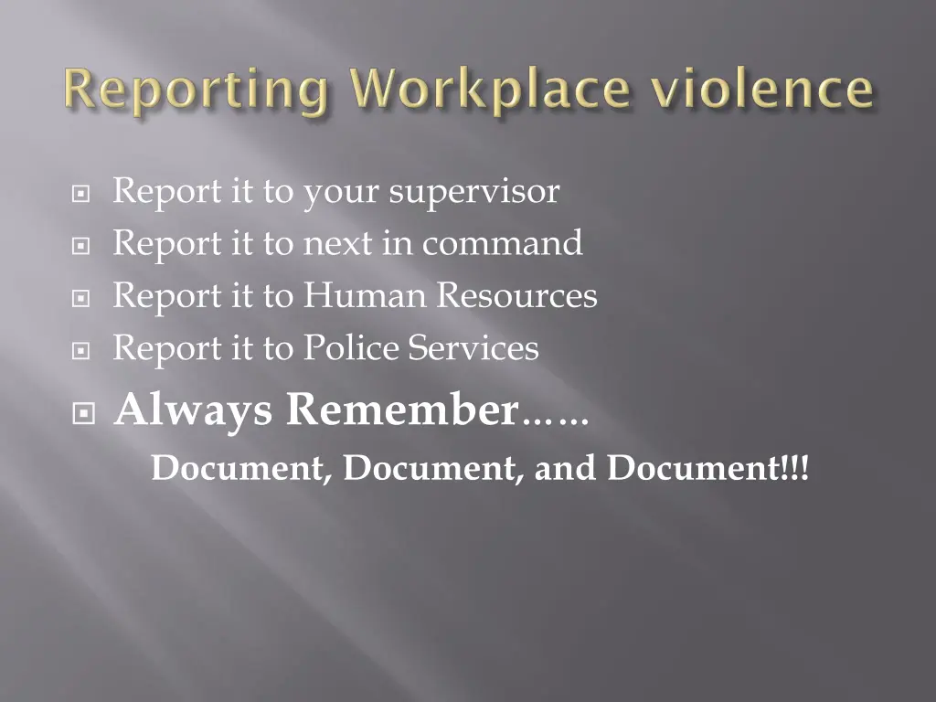 report it to your supervisor report it to next