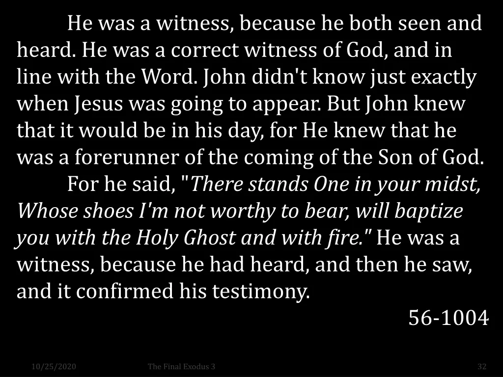 he was a witness because he both seen and heard