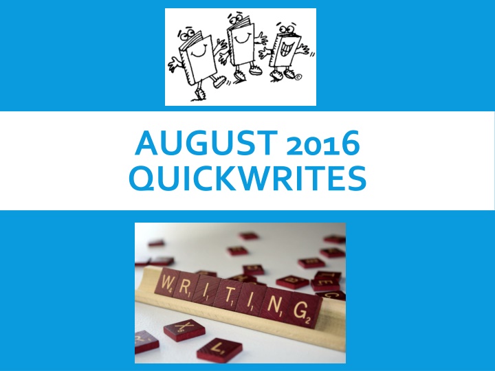 august 2016 quickwrites