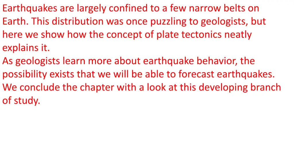 earthquakes are largely confined to a few narrow